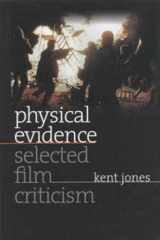 9780819568441-0819568449-Physical Evidence: Selected Film Criticism (Wesleyan Film)