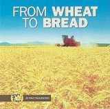 9780822506737-0822506734-From Wheat to Bread (Start to Finish)