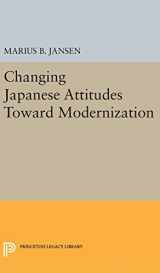 9780691648767-069164876X-Changing Japanese Attitudes Toward Modernization (Studies in the Modernization of Japan)