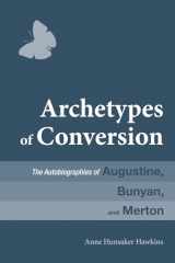 9781625646941-1625646941-Archetypes of Conversion: The Autobiographies of Augustine, Bunyan, and Merton