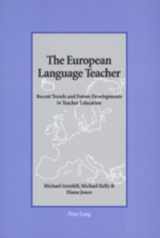 9783039100705-303910070X-The European Language Teacher: Recent Trends and Future Developments in Teacher Education