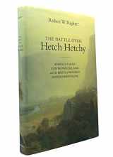 9780195149470-0195149475-The Battle over Hetch Hetchy: America's Most Controversial Dam and the Birth of Modern Environmentalism