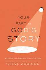 9781735598895-1735598895-Your Part in God's Story: 40 Days From Genesis to Revelation
