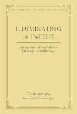 9780861714582-086171458X-Illuminating the Intent: An Exposition of Candrakirti's Entering the Middle Way (Library of Tibetan Classics)