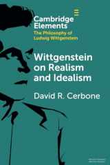 9781108827027-1108827020-Wittgenstein on Realism and Idealism (Elements in the Philosophy of Ludwig Wittgenstein)