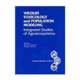 9780873715911-0873715918-Wildlife Toxicology and Population Modeling: Integrated Studies of Agroecosystems (Setac Special Publications Series)