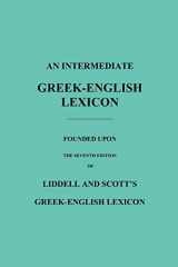 9781849025959-1849025959-An Intermediate Greek-English Lexicon: Founded Upon the Seventh Edition of Liddell and Scott's Greek-English Lexicon