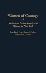 9780313308208-0313308209-Women of Courage: Jewish and Italian Immigrant Women in New York (Contributions in Women's Studies)