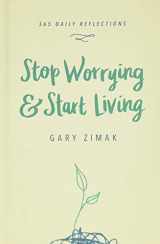 9781942611653-194261165X-Stop Worrying & Start Living: 365 Daily Reflections