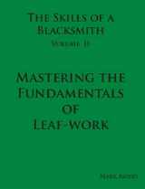 9780981548012-0981548016-The Skills of a Blacksmith: v.2: Mastering the Fundamentals of Leaf-work by Aspery, Mark (2009) Hardcover