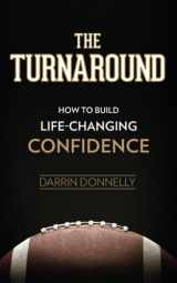 9780578920320-0578920328-The Turnaround: How to Build Life-Changing Confidence (Sports for the Soul)
