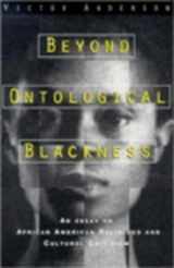 9780826411525-0826411525-Beyond Ontological Blackness: An Essay on African American Religious and Cultural Criticism