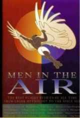 9780517146569-0517146568-Men in the Air: The Best Flight Stories of All Time From Greek Mythology to the Space Age