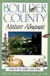 9780871088192-0871088193-Boulder County Nature Almanac: What to See, Where and When (The Pruett Series)