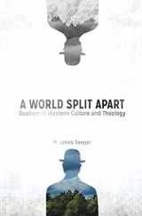 9781530672745-1530672740-A World Split Apart: Dualism in Western Culture and Theology