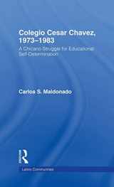 9780815336310-0815336314-Colegio Cesar Chavez, 1973-1983: A Chicano Struggle for Educational Self-Determination (Latino Communities: Emerging Voices - Political, Social, Cultural and Legal Issues)