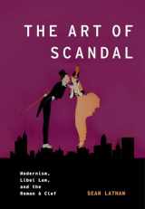9780199922932-0199922934-The Art of Scandal: Modernism, Libel Law, and the Roman à Clef (Modernist Literature and Culture)