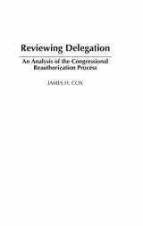9780275978525-0275978524-Reviewing Delegation: An Analysis of the Congressional Reauthorization Process