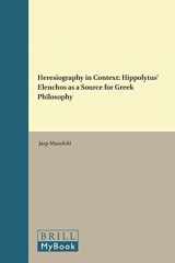 9789004096165-9004096167-Heresiography in Context: Hippolytus' Elenchos As a Source for Greek Philosophy (Philosophia Antiqua)