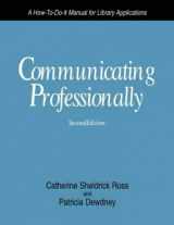 9781555700317-1555700314-Communicating Professionally: A How-To-Do-It Manual for Library Applications (How to Do It Manuals for Librarians)