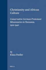 9789004104976-9004104976-Christianity and African Culture: Conservative German Protestant Missionaries in Tanzania, 1900-1940 (STUDIES OF RELIGION IN AFRICA)