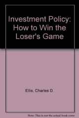 9781556237942-1556237944-Investment Policy: How to Win the Loser's Game