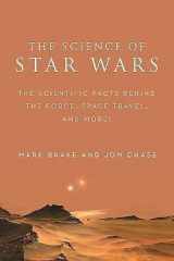 9781631583063-1631583069-The Science of Star Wars: The Scientific Facts Behind the Force, Space Travel,