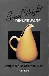 9780891452928-0891452923-Russel Wright dinnerware: Designs for the American table