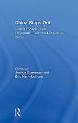 9781138692329-1138692328-China Steps Out: Beijing's Major Power Engagement with the Developing World