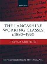 9780199247387-0199247382-The Lancashire Working Classes c. 1880-1930 (Oxford Historical Monographs)