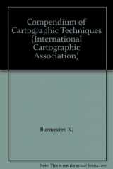 9781851662296-1851662294-Compendium of Cartographic Techniques (International Cartographic Association)