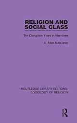 9780367074128-0367074125-Religion and Social Class: The Disruption Years in Aberdeen (Routledge Library Editions: Sociology of Religion)