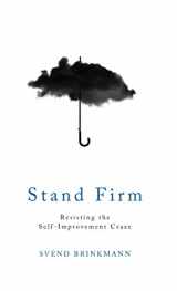 9781509514250-1509514252-Stand Firm: Resisting the Self-Improvement Craze