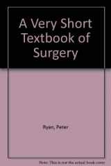 9780412615306-0412615304-A Very Short Textbook of Surgery