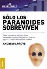 9789506414726-9506414726-Sólo los paranoides sobreviven: Cómo explotar los puntos críticos que son un desafío para cualquier empresa y para la carrera de cualquier persona (Spanish Edition)