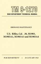 9781601700285-1601700288-U.S. Rifles, Cal. .30, M1903, A1,A3 and A4 Technical Manual