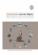 9780415157759-0415157757-Colonialism and the Object: Empire, Material Culture and the Museum (Museum Meanings)