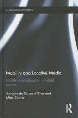 9781138778139-1138778133-Mobility and Locative Media: Mobile Communication in Hybrid Spaces (Changing Mobilities)