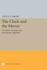 9780691011899-0691011893-The Clock and the Mirror: Girolamo Cardano and Renaissance Medicine