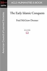9781597404587-1597404586-The Early Islamic Conquests (ACLS Humanities E-Book)
