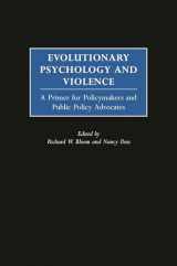 9780275974671-0275974677-Evolutionary Psychology and Violence: A Primer for Policymakers and Public Policy Advocates (Psychological Dimensions to War and Peace)