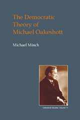9781845401528-1845401522-The Democratic Theory of Michael Oakeshott: Discourse, Contingency and the Politics of Conversation (British Idealist Studies, Series 1: Oakeshott)