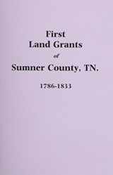 9780893087449-0893087440-Sumner County, Tennessee First Land Grants, 1786-1833
