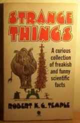 9780722184103-0722184107-Strange Things: A Collection of Modern Scientific Curiosities