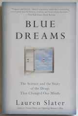9780316370622-0316370622-Blue Dreams: The Science and the Story of the Drugs that Changed Our Minds