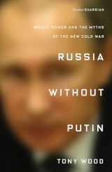 9781788731256-1788731255-Russia Without Putin: Money, Power and the Myths of the New Cold War