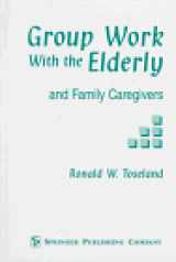 9780826189103-0826189105-Group Work With the Elderly: And Family Caregivers