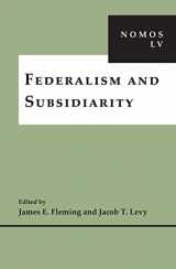 9781479868858-147986885X-Federalism and Subsidiarity: NOMOS LV (NOMOS - American Society for Political and Legal Philosophy, 21)