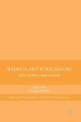 9781137481269-1137481269-What Is Art Education?: After Deleuze and Guattari (Education, Psychoanalysis, and Social Transformation)