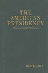9780521895927-0521895928-The American Presidency: An Analytical Approach